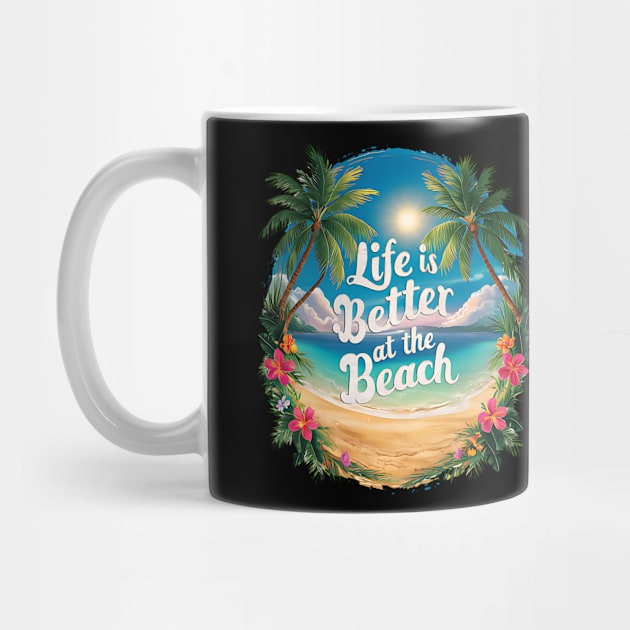 Life Is Better At the Beach Tropical Beach Life Hibiscus Flowers Palm Trees Summertime Summer Vacation by Tees 4 Thee